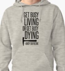 Get Busy Living or Get Busy Dying Pullover Hoodie