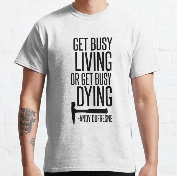 get busy living shirt