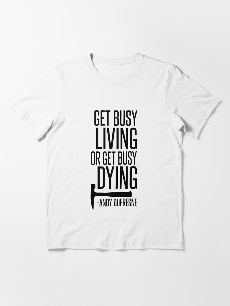 get busy living shirt