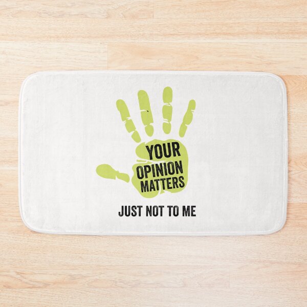 Item preview, Of Course Your Opinion Matters Just Not To Me designed and sold by AMINE  ★★★★★.