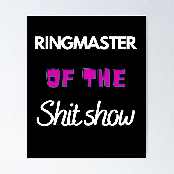 Item preview, Ringmaster of The Shit show designed and sold by Hoffman-Design.