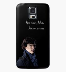 Not Now John I'm On A Case Case/Skin for Samsung Galaxy