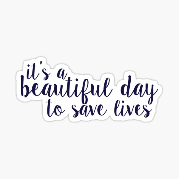 Its A Beautiful Day To Save Lives Greys Anatomy Stickers for Sale