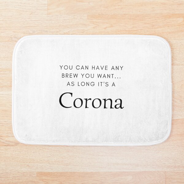 Item preview, You Can Have Any Brew You Want... As Long It's A Corona designed and sold by WRTime.