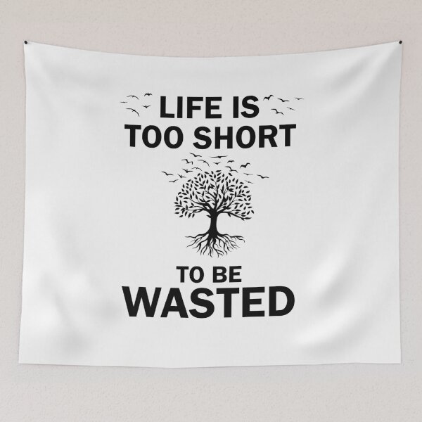 Item preview, Life Is Too Short To Be Wasted designed and sold by imaneless.