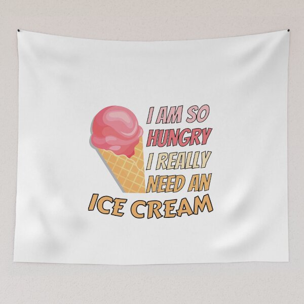 Item preview, Humor gift I'm so hungry, I want an Ice cream designed and sold by RomualdGR.