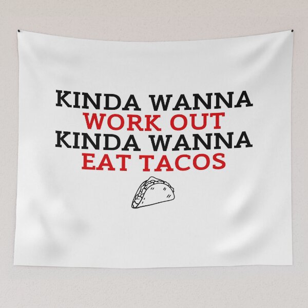 Item preview, Kinda Wanna Work Out, Kinda Wanna Eat Tacos designed and sold by ZestyFruit.