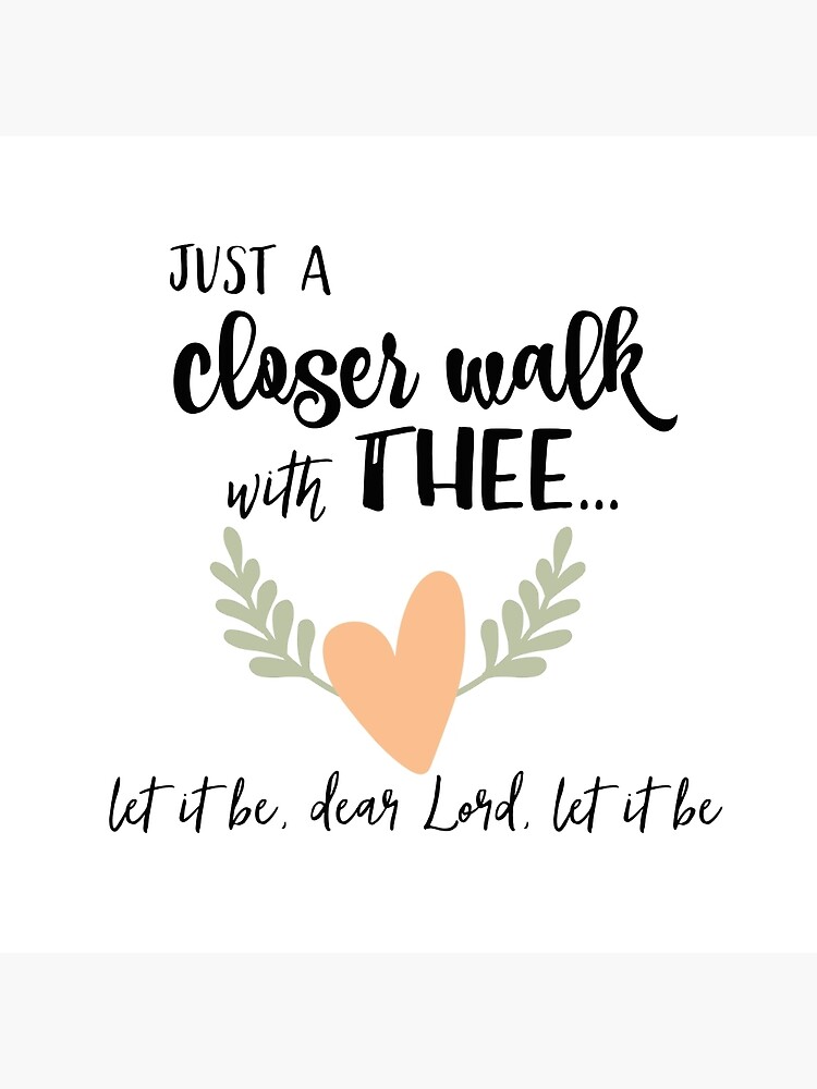 "A Closer Walk with Thee Quote" Poster by motivateme | Redbubble