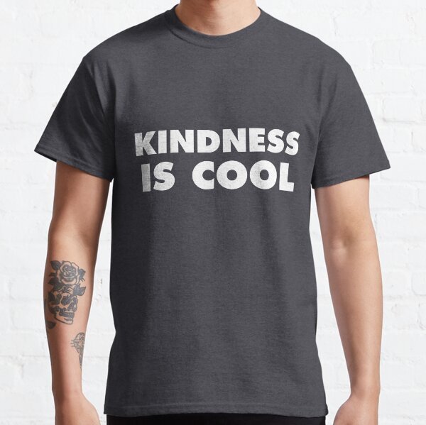 Kindness Is Cool Classic T-Shirt