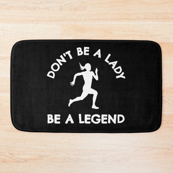 Item preview, Running: Don't be a lady be a legend designed and sold by TheGreenGoat.