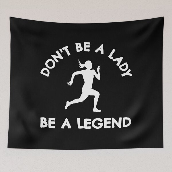Item preview, Running: Don't be a lady be a legend designed and sold by TheGreenGoat.