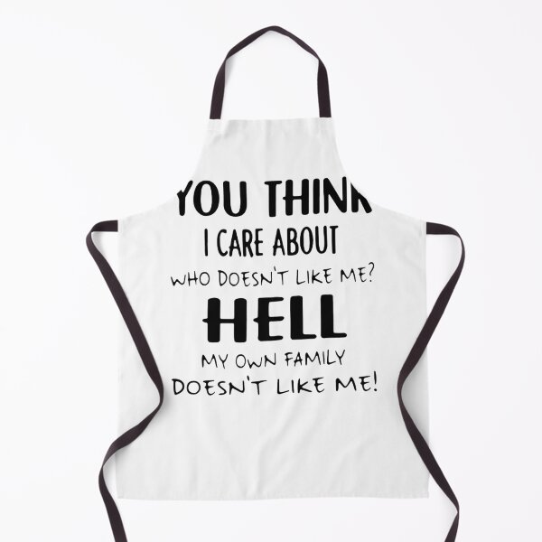 Item preview, You Think I Care About Who Doesn’t Like Me Hell My Own Family Doesn’t Like Me , Designer designed and sold by JOSEFONSECA1.