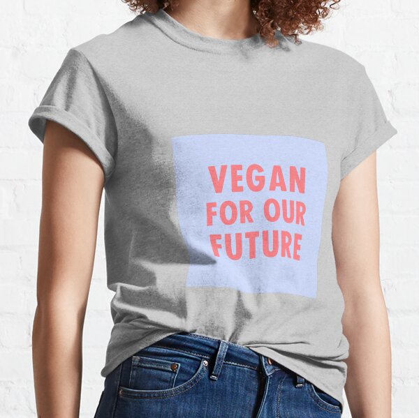 Vegan For Our Future Classic T-Shirt