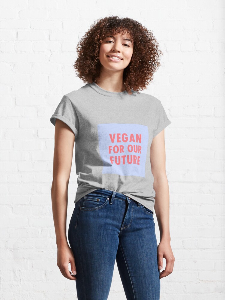 Alternate view of Vegan For Our Future Classic T-Shirt
