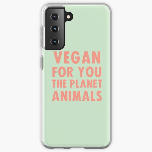Vegan for you, the planet, animals Samsung Galaxy Soft Case