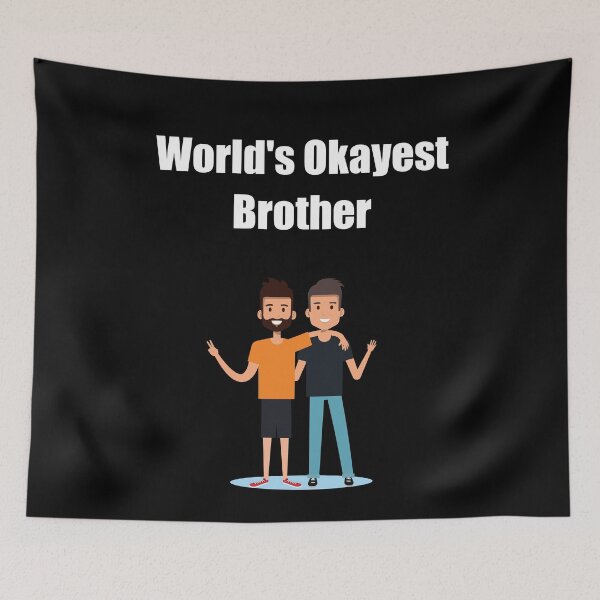 Item preview, World's Okayest Brother, Brotherhood designed and sold by Avishy.