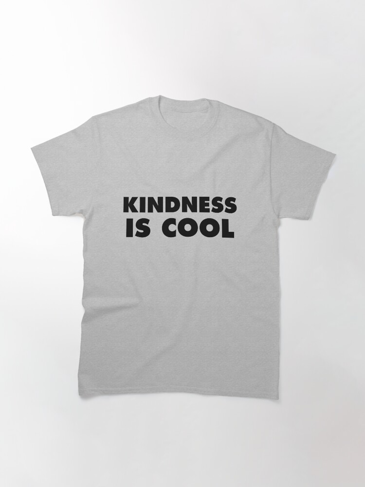 Alternate view of Kindness Is Cool Classic T-Shirt
