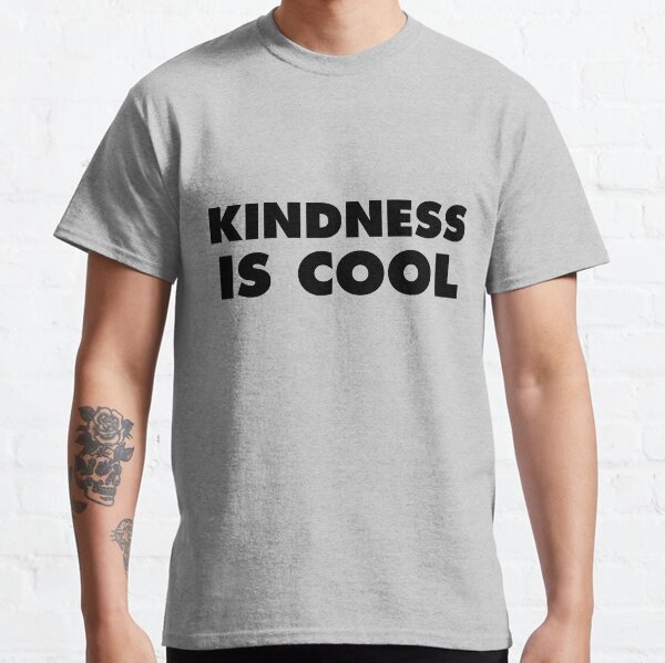 Kindness Is Cool Classic T-Shirt