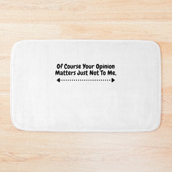 Item preview,  Course Your Opinion Matters Just Not To Me designed and sold by 77ART.