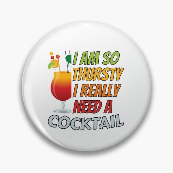 Item preview, humor gift I'm so thirsty, I really need a cocktail designed and sold by RomualdGR.