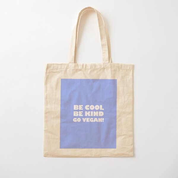 Be Cool, Be Kind, Go Vegan! Cotton Tote Bag