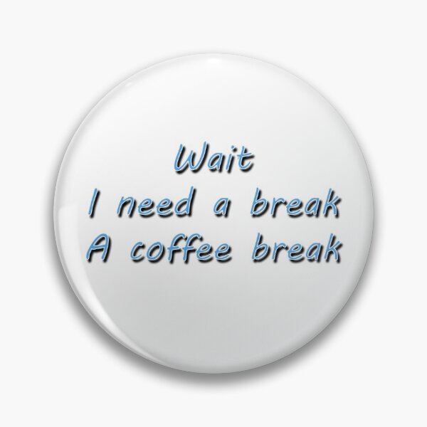 Item preview, Wait, I need a break, A coffee break designed and sold by Moonlight-Art-.
