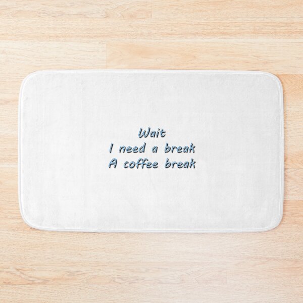 Item preview, Wait, I need a break, A coffee break designed and sold by Moonlight-Art-.