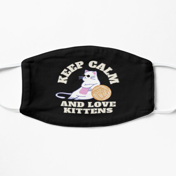 Keep calm And Love Kittens Flat Mask