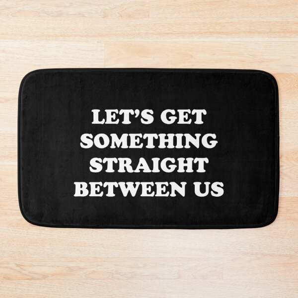 Item preview, Let's Get Something Straight Between Us designed and sold by kissmebro.