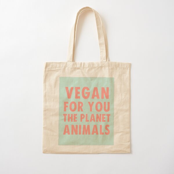 Vegan for you, the planet, animals Cotton Tote Bag