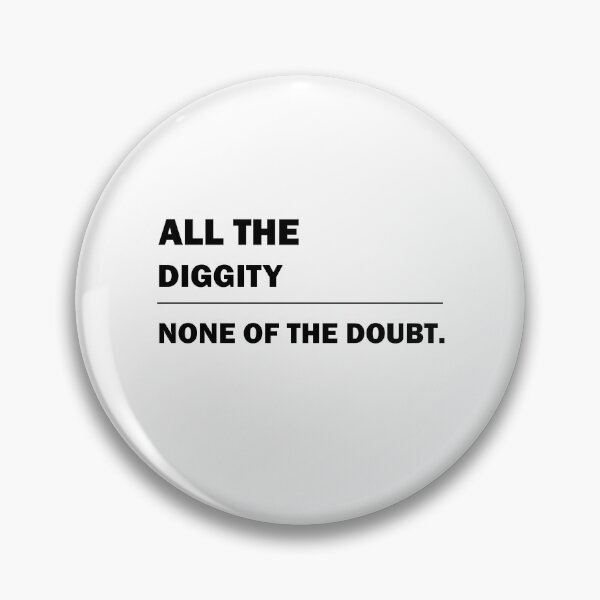 Item preview, All The Diggity None Of The Doubt gift designed and sold by alfa-rouk.