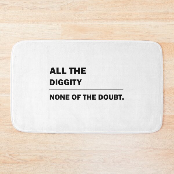 Item preview, All The Diggity None Of The Doubt gift designed and sold by alfa-rouk.