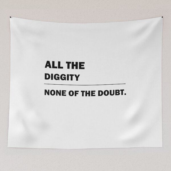 Item preview, All The Diggity None Of The Doubt gift designed and sold by alfa-rouk.