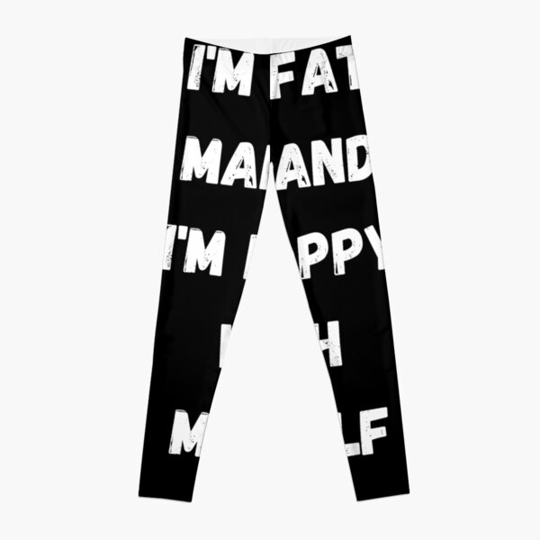 I'm a fat man and I'm happy with myself | Motivation Quote Leggings