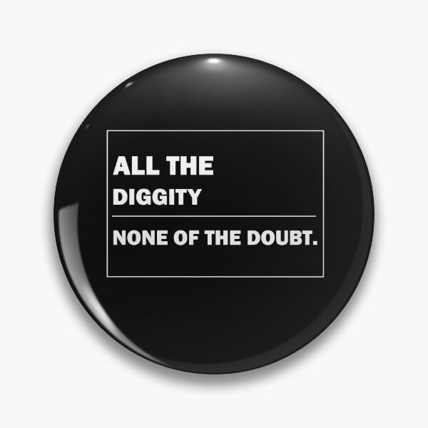 Item preview, All The Diggity None Of The Doubt gift designed and sold by alfa-rouk.