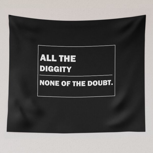 Item preview, All The Diggity None Of The Doubt gift designed and sold by alfa-rouk.