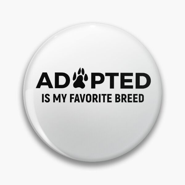 Item preview, Adopted Is My Favorite Breed designed and sold by sunnyxvibesss.