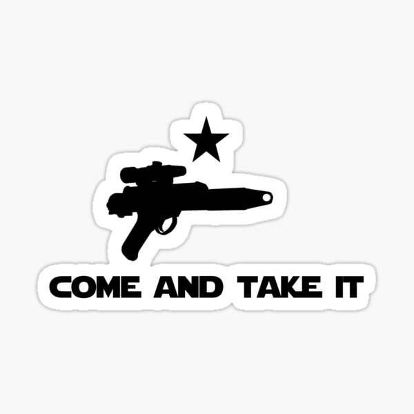 Come and Take This Blaster Sticker