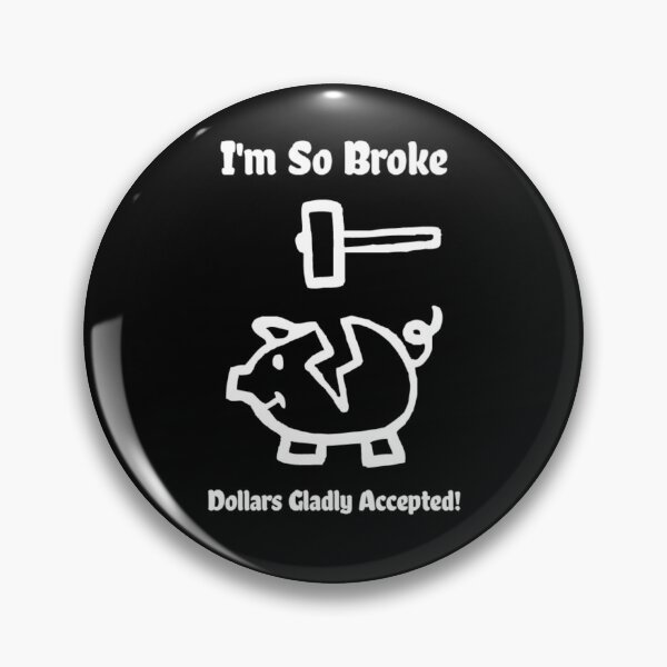 Item preview, I'm so Broke designed and sold by Monique Prince.