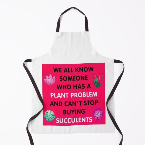 Item preview, Succulent House plant Lovers - We All Know Someone Who Has A Plant Problem And Can't Stop Buying Succulents designed and sold by pinkycherry.