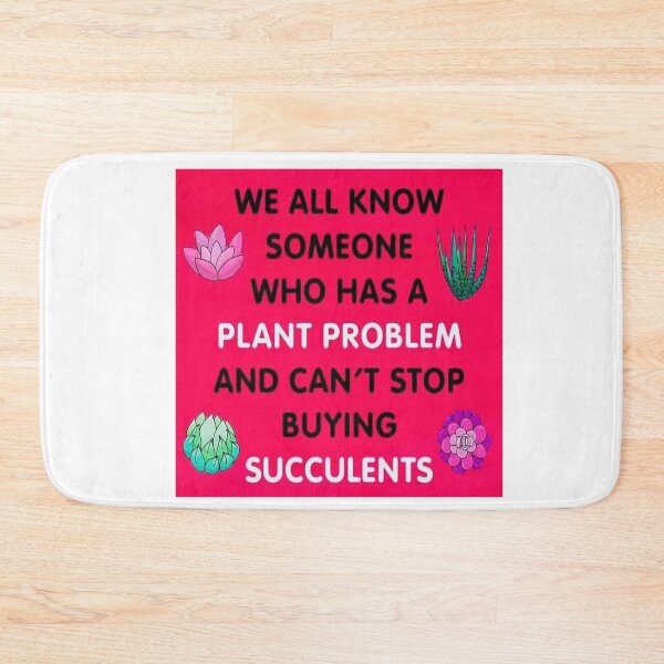 Item preview, Succulent House plant Lovers - We All Know Someone Who Has A Plant Problem And Can't Stop Buying Succulents designed and sold by pinkycherry.