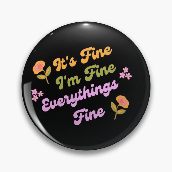 Item preview, It's Fine I'm Fine Everythings Fine designed and sold by Destine99.