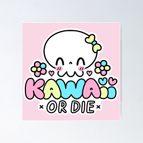Item preview, Kawaii or Die designed and sold by machmigo.