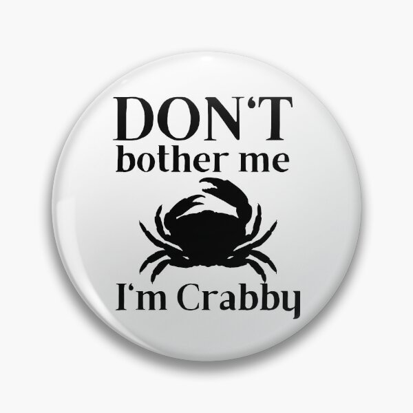 Item preview, Don't Bother Me I'm Crabby designed and sold by SweetAndSpice.