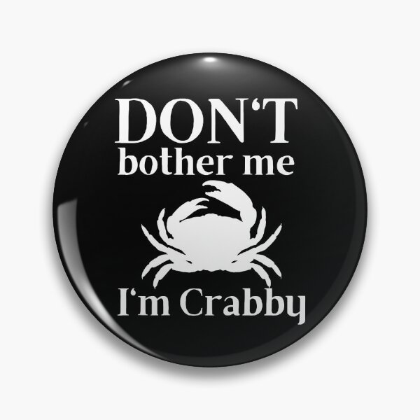 Item preview, Don't Bother Me I'm Crabby designed and sold by SweetAndSpice.