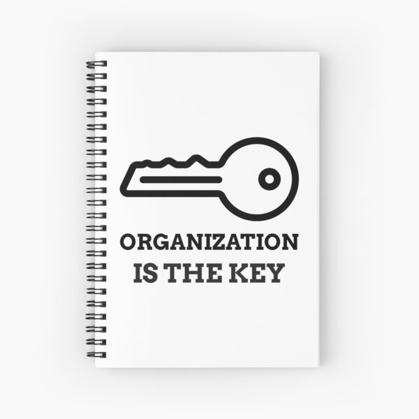 ORGANIZATION IS THE KEY Spiral Notebook