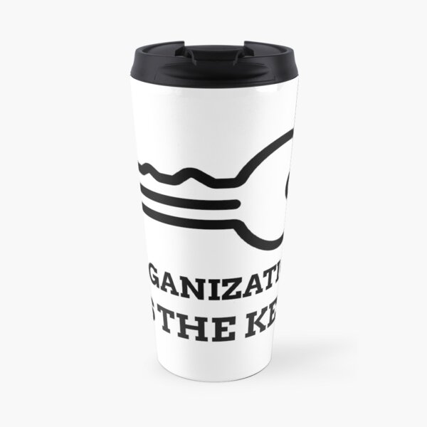 ORGANIZATION IS THE KEY Travel Mug