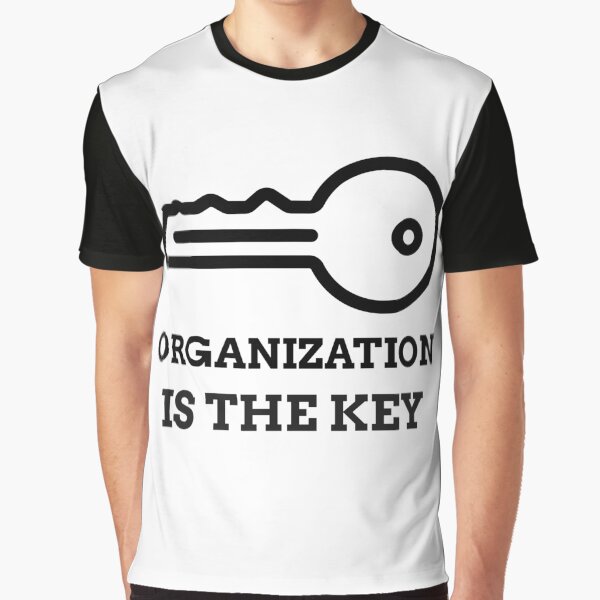 ORGANIZATION IS THE KEY Graphic T-Shirt