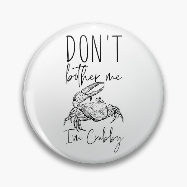 Item preview, Don't Bother Me I'm Crabby designed and sold by SweetAndSpice.