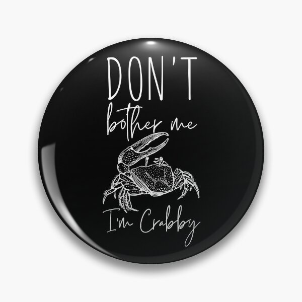 Item preview, Don't Bother Me I'm Crabby designed and sold by SweetAndSpice.